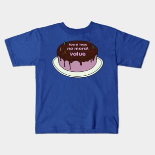 Food Has No Moral Value Kids T-Shirt